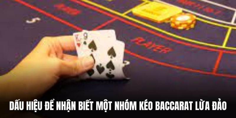 Dấu hiệu để nhận biết một nhóm kéo Baccarat lừa đảo